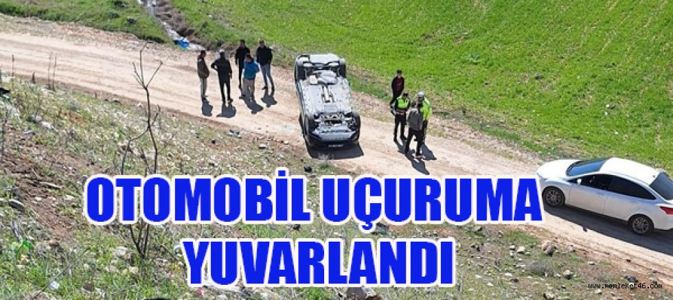 KAHRAMANMARAŞ’TA OTOMOBİL UÇURUMA YUVARLANDI: 1 YARALI