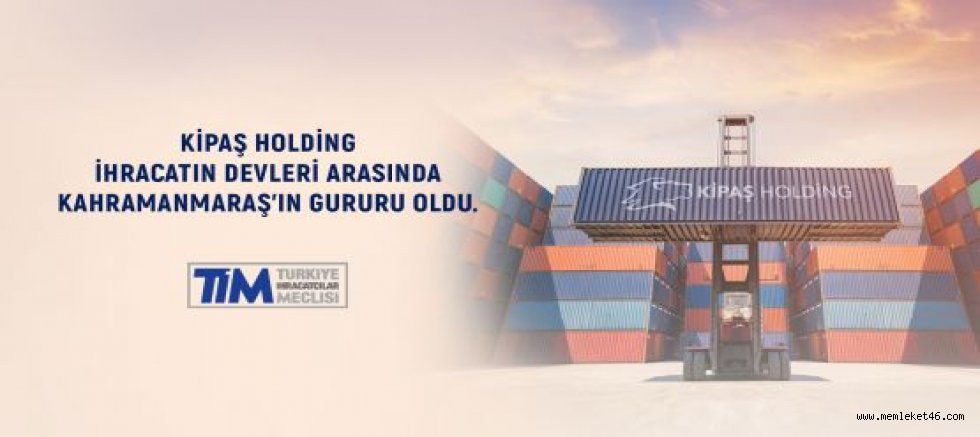 KAHRAMANMARAŞ’TAN DÜNYAYA UZANAN BİR BAŞARI HİKAYESİ: KİPAŞ PAZARLAMA