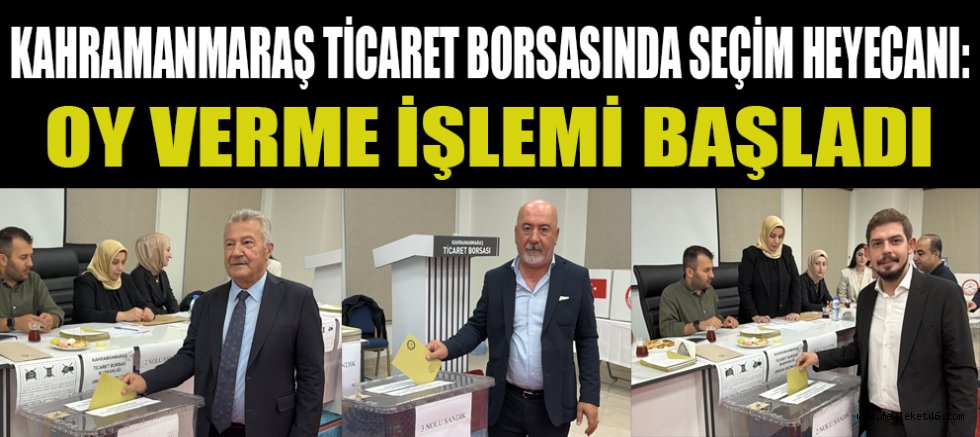 KAHRAMANMARAŞ TİCARET BORSASI SEÇİMLERİ  TEK LİSTEYLE  GERÇEKLEŞTİRİLİYOR
