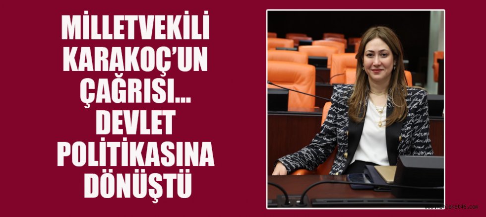 KARAKOÇ’UN ÇAĞRISI… DEVLET POLİTİKASINA DÖNÜŞTÜ