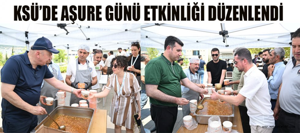 KSÜ’DE MUHARREM AYI DOLAYISIYLA AŞURE GÜNÜ ETKİNLİĞİ DÜZENLENDİ