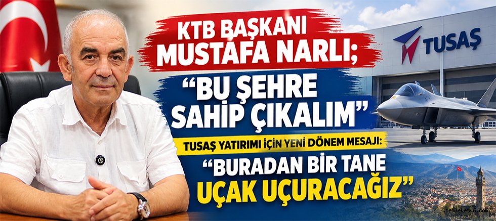 KTB BAŞKANI MUSTAFA NARLI “BU ŞEHİR HEPİMİZİN”