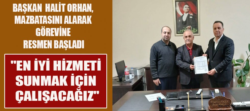 MAZBATA TESLİM TÖRENİ VE BAŞKAN ORHAN’IN AÇIKLAMALARI