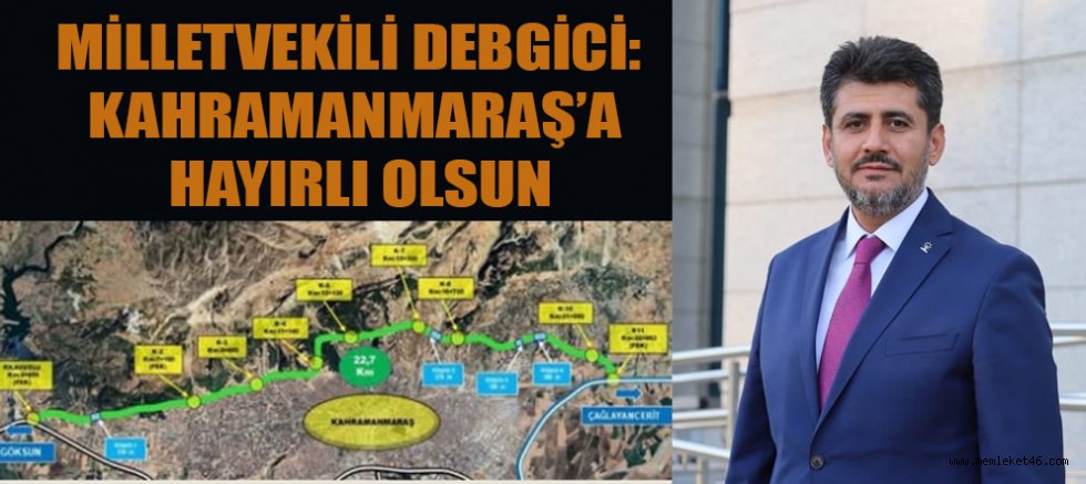 MİLLETVEKİLİ DEBGİCİ: KUZEY-ÇEVRE YOLUNUN İHALESİ KISA SÜREDE GERÇEKLEŞTİRİLECEK