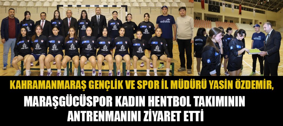 MÜDÜR YASİN ÖZDEMİR'DEN  KADIN HENTBOL TAKIMINA MORAL DESTEĞİ