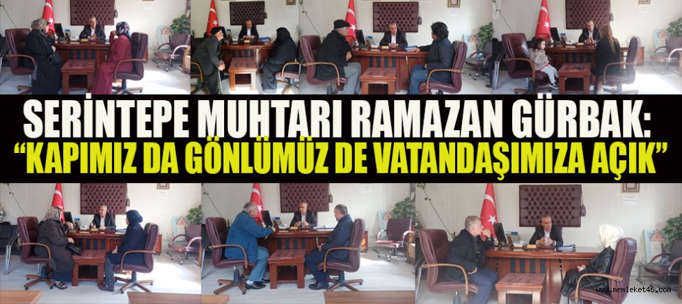 MUHTAR RAMAZAN GÜRBAK: VATANDAŞIMIZIN DERDİNİ KENDİ DERDİMİZ BİLİYORUZ