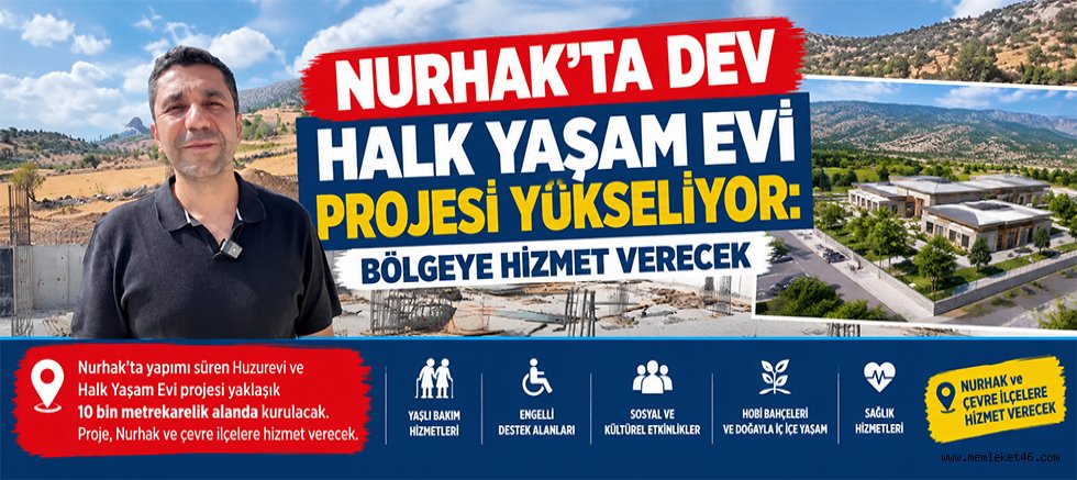 NURHAK’TA DEV HALK YAŞAM EVİ PROJESİ YÜKSELİYOR: BÖLGEYE HİZMET VERECEK