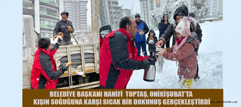 ONİKİŞUBAT’TA DAYANIŞMA VE YARDIM ELİ, BAŞKAN HANİFİ TOPTAŞ’TAN SICAK ÇAY VE SİMİT İKRAMI