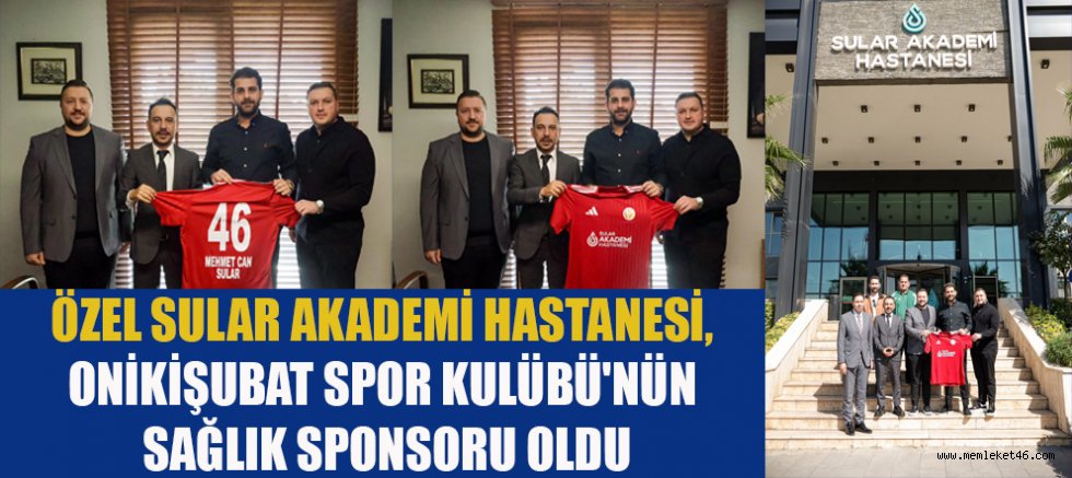 ÖZEL SULAR AKADEMİ HASTANESİ, ONİKİŞUBAT SPOR KULÜBÜ'NÜN SAĞLIK SPONSORU OLDU