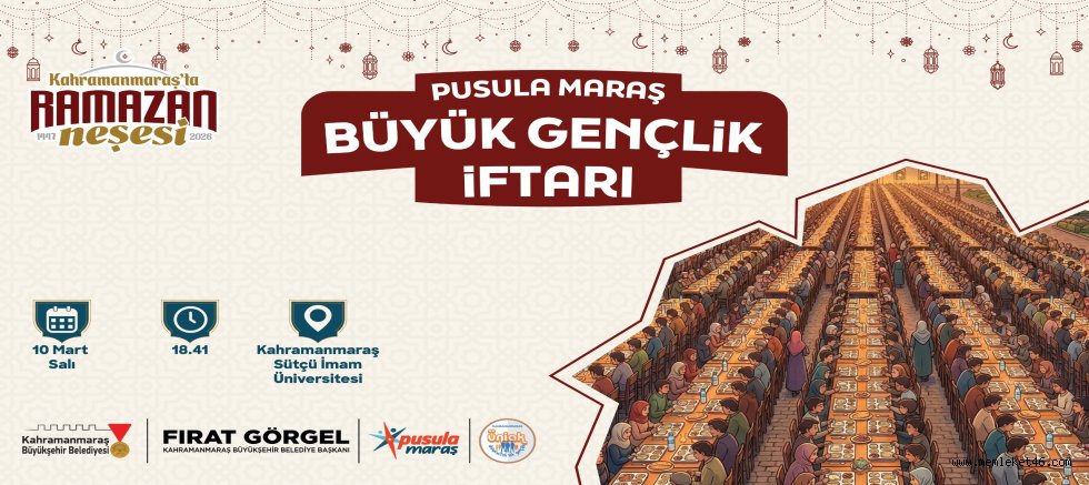 PUSULA MARAŞ’TAN BÜYÜK GENÇLİK İFTARI TÜM GENÇLER DAVETLİ