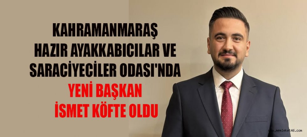 YENİ BAŞKAN İSMET KÖFTE: 