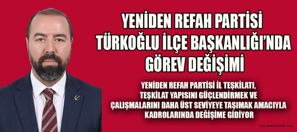 YENİDEN REFAH PARTİSİ‘NDE GÖREV DEĞİŞİMİ