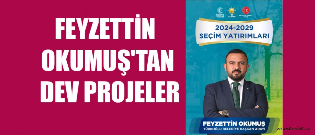 OKUMUŞ’UN PROJELERİ TAM NOT ALDI
