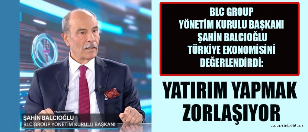 ŞAHİN BALCIOĞLU BİZ İŞ DÜNYASI OLARAK BU ZORLUKLARIN ALTINDAN KALKACAĞIZ