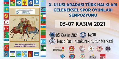 10. ULUSLARARASI TÜRK HALKLARI GELENEKSEL SPOR OYUNLARI SEMPOZYUMU BAŞLIYOR