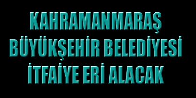12 ADET İTFAİYE ERİ ALINACAK