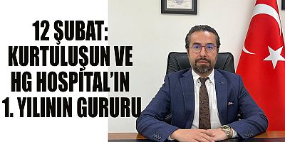 12 ŞUBAT: KURTULUŞUN VE HG HOSPİTAL’IN 1. YILININ GURURU
