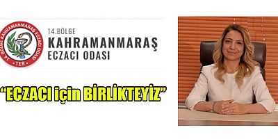 14.BÖLGE KAHRAMANMARAŞ ECZACI ODASI, ECZACI İÇİN BİRLİKTEYİZ