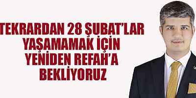  27 YIL ÖNCE HUZURUMUZ VE REFAHIMIZ HEDEF ALINMALI