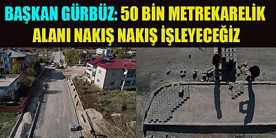 50 BİN METREKARELİK PARKE ÇALIŞMASINA START VERİLDİ