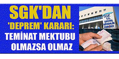50 BİN TL ÜZERİ BORÇLARA TEMİNAT MEKTUBU İSTENİYOR