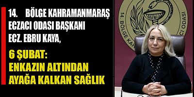 6 ŞUBAT: ENKAZIN ALTINDAN AYAĞA KALKAN SAĞLIK