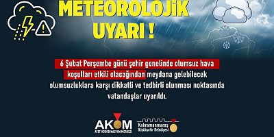 6 ŞUBAT’TA ŞEHİR GENELİNDE OLUMSUZ HAVA KOŞULLARI HÂKİM OLACAK!