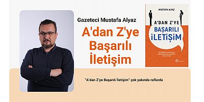 “A’DAN Z’YE BAŞARILI İLETİŞİM” ÇOK YAKINDA RAFLARDA