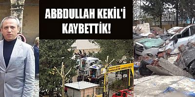 ABDULLAH KEKİL YAŞAM MÜCADELESİNİ KAYBETTİ