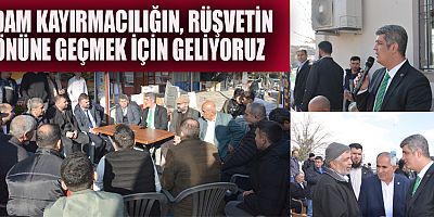ADAM KAYIRMACILIĞIN, RÜŞVETİN ÖNÜNE GEÇMEK İÇİN GELİYORUZ