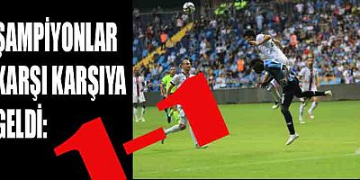 ADANA DEMİRSPOR 1 - 1 BEŞİKTAŞ