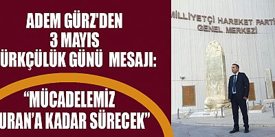 ADEM GÜRZ “MİLLİYETÇİLİK, TÜRK MİLLETİNİN VAR OLUŞ İRADESİDİR
