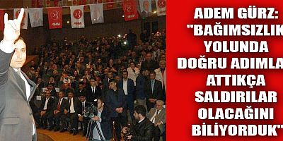 ADEM GÜRZ: TÜRK BAŞARACAK, TÜRK YENİ YÜZYILA, EN GÜÇLÜ MÜHRÜNÜ VURACAK
