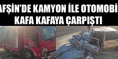 AFŞİN’DE KAMYON İLE OTOMOBİL ÇARPIŞTI: 3 YARALI