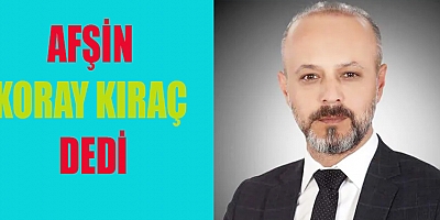 AFŞİN’DE KORAY KIRAÇ KAZANDI