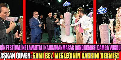 AFŞİN FESTİVALİ’NE LAVANTALI KAHRAMANMARAŞ DONDURMASI DAMGA VURDU!