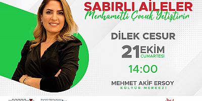 AİLE DANIŞMANI DİLEK CESUR, EBEVEYN – ÇOCUK İLİŞKİSİNİ ANLATACAK