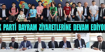 AK PARTİ BAYRAM ZİYARETLERİNE DEVAM EDİYOR!