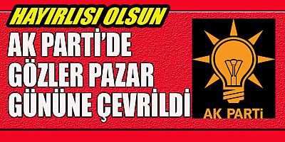 AK PARTİ’DE GÖZLER TEMAYÜL YOKLAMASINDA