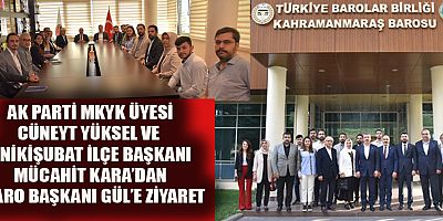 AK PARTİ’DEN  KAHRAMANMARAŞ BAROSU’NA ZİYARET