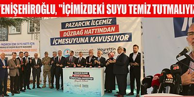 AK PARTİ GRUP BAŞKANVEKİLİ BAHADIR YENİŞEHİROĞLU, TEMİZ SU VE BERRAK YAKLAŞIMA İHTİYAÇ VAR