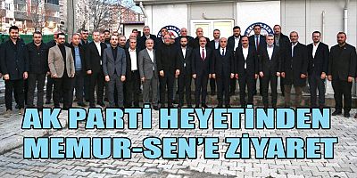 AK PARTİ HEYETİNDEN MEMUR-SEN’E ZİYARET