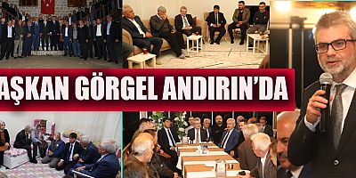 AK PARTİ İL BAŞKANI GÖRGEL, ANDIRIN’DA GÖNÜL SOFRASINA KONUK OLDU