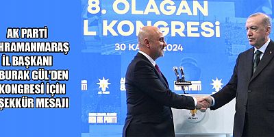 AK Parti Kahramanmaraş İl Başkanı M. Burak Gül