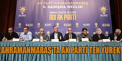 AK PARTİ KAHRAMANMARAŞ İL DANIŞMA MECLİSİ’NDE HEDEF: TÜRKİYE YÜZYILI