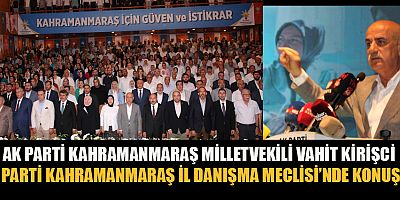 AK PARTİ KAHRAMANMARAŞ İL DANIŞMA MECLİSİ TOPLANTISI DÜZENLENDİ