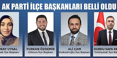 AK PARTİ KAHRAMANMARAŞ İLÇE BAŞKANLARI BELİRLENDİ