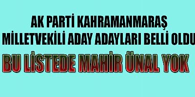 AK PARTİ KAHRAMANMARAŞ MİLLETVEKİLİ ADAY ADAYLARI TAM LİSTE