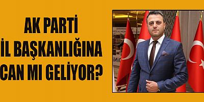 AK PARTİ KAHRAMANMARAŞ TEŞKİLATINDA HAREKETLİLİK ERKEN BAŞLADI