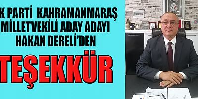 AK PARTİ MİLLETVEKİLİ ADAY ADAYI HAKAN DERELİ’DEN TEŞEKKÜR